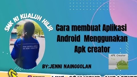 TUTORIAL LENGKAP CARA MEMBUAT APLIKASI ANDROID DARI APLIKASI APK CREATOR BY.JENNI INDAH NAINGGOLAN