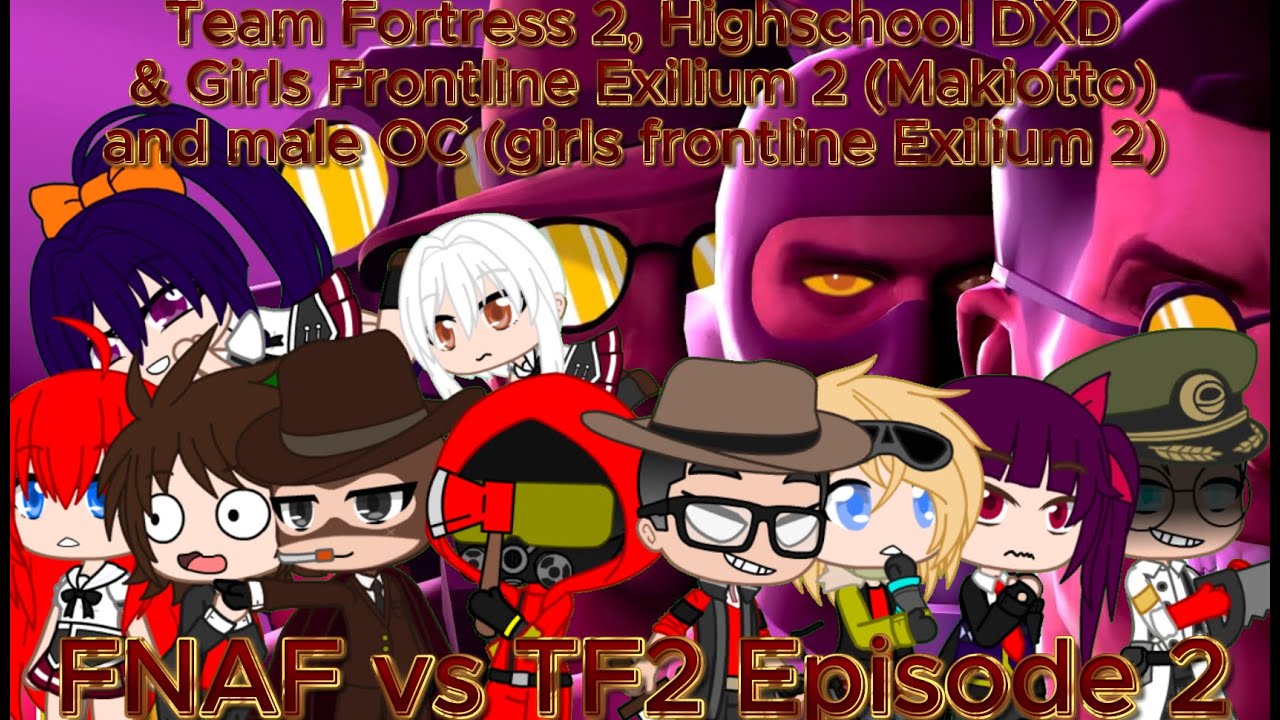 TF2 Mercs, Highschool DxD и GFL2 Exilium реагируют на FNAF против TF2 Эпизод 2 часть 1