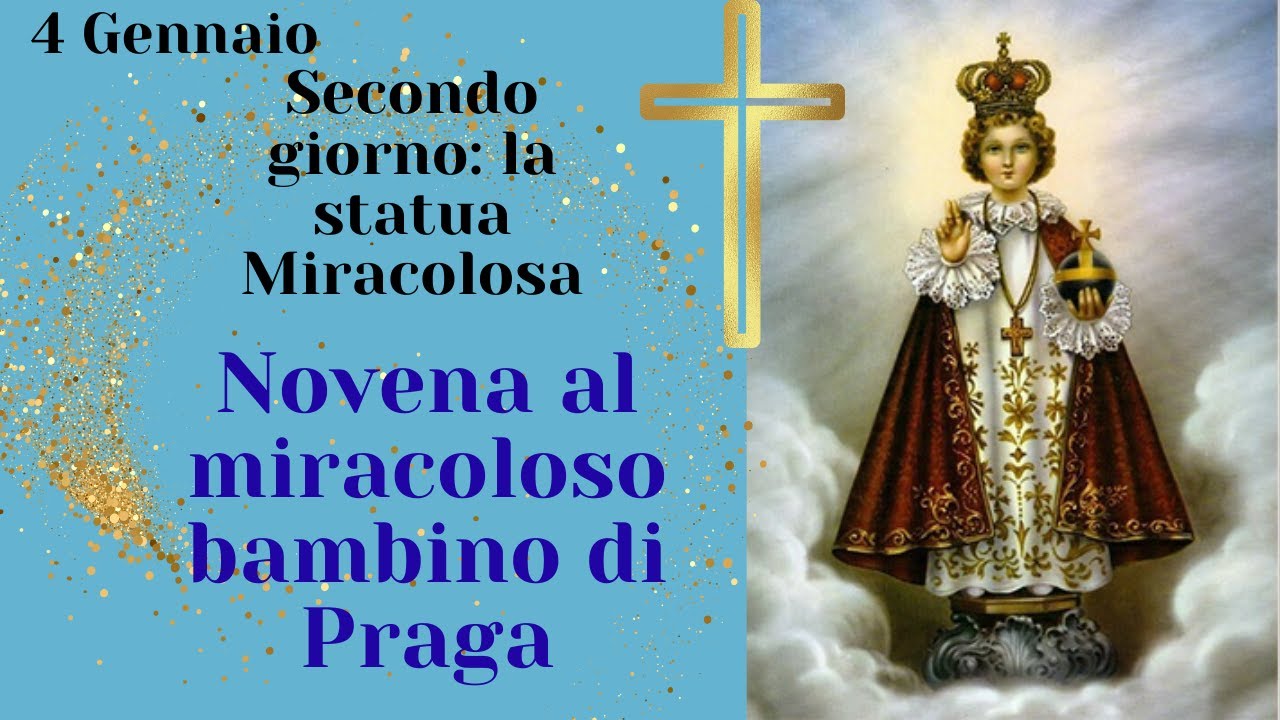 4 Gennaio . Secondo Giorno : Novena al miracoloso Bambino di Praga