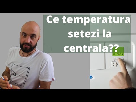 Ce temperatura setezi la centrala termica?? Care este temeratura optima?