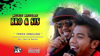 Tanah Kandung  Heru U0026 Nanda Bro U0026 Sis