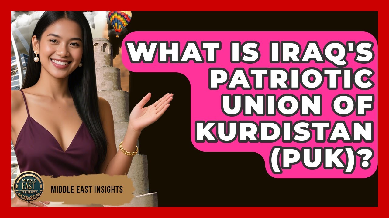 What Is Iraq's Patriotic Union Of Kurdistan (PUK)? - Middle East Insights