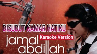 Karaoke JAMAL ABDILLAH - DISUDUT KAMAR HATIKU (Minus One)
