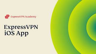 ExpressVPN | Setting Up the ExpressVPN iOS App | Express Academy