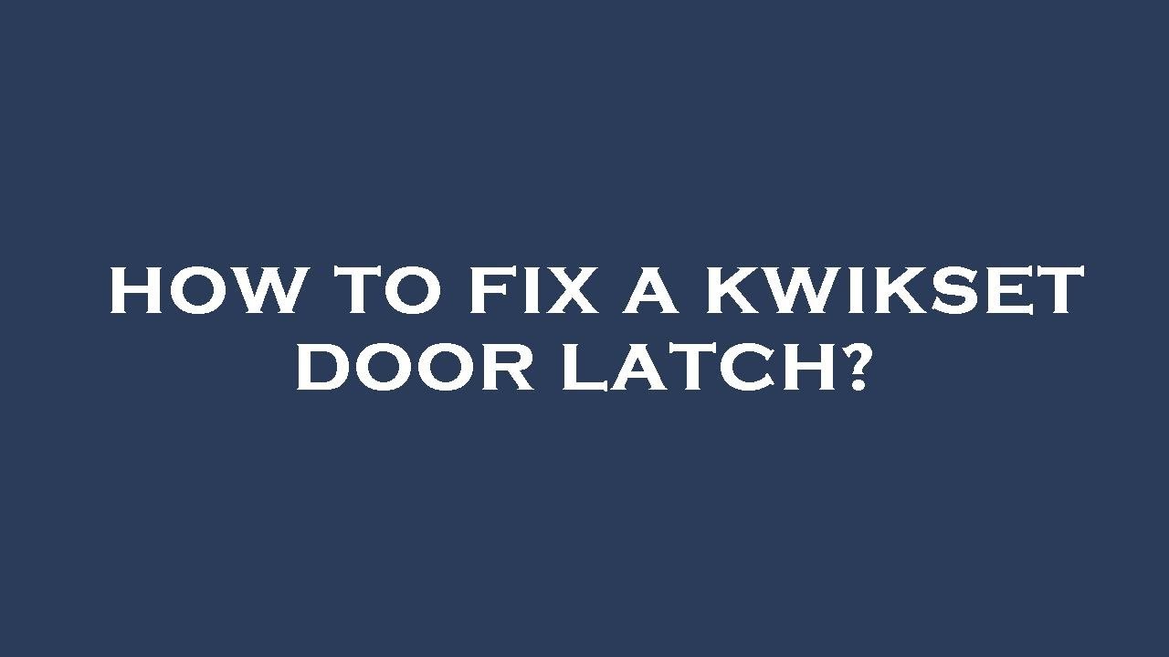 How to fix a kwikset door latch? YouTube