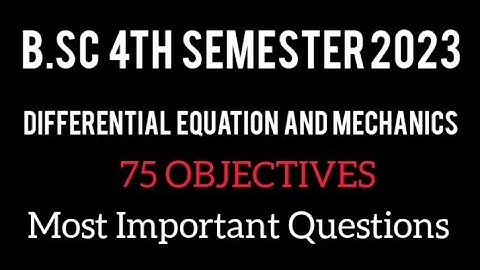 B.sc 4th semester Maths DIFFERENTIAL  EQUATION and MECHANICS| important questionpaper 2023|
