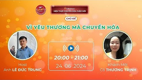 Talkshow WIT STORY - 24.06.2024 - Vì yêu thương mà chuyển hóa - Trương Định