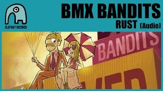 BMX BANDITS - Rust [Audio]