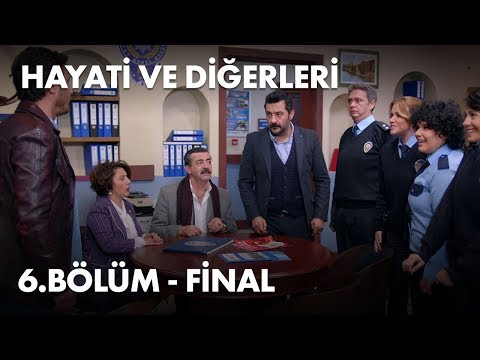 Hayati ve Diğerleri 6. Bölüm Final- Full Bölüm