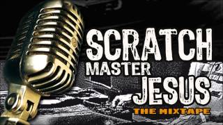 Scratch Master Jesus (The Mixtape Vol. 1) - Intro (Scratch Masta RMX)