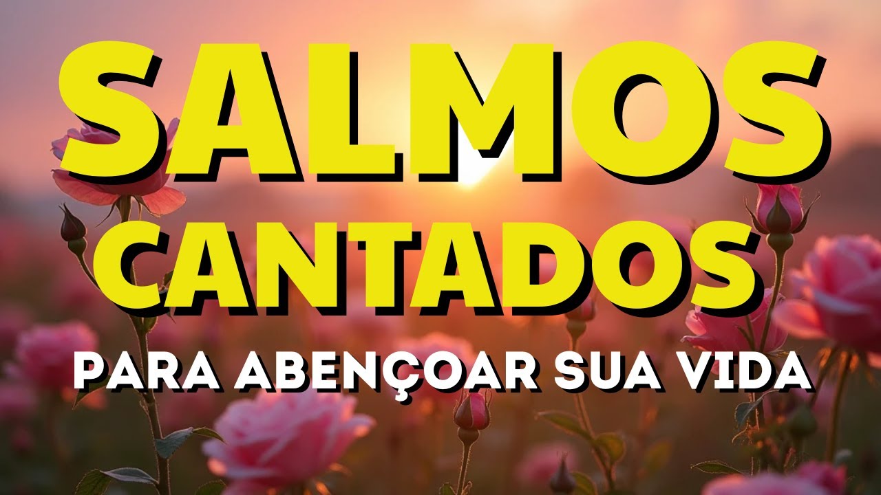 1 Hora de Salmos Cantados – Paz, Acalento e Bênçãos para Sua Vida I Canções de Salmos