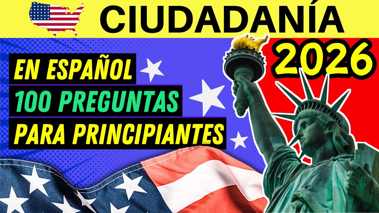 100 PREGUNTAS PARA LA CIUDADANÍA AMERICANA EN ESPAÑOL 2026 (CON RESPUESTAS FÁCILES) IN SPANISH
