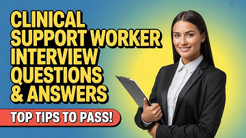 Clinical Support Worker Interview Questions and Answers | Top Tips to Pass Your Interview