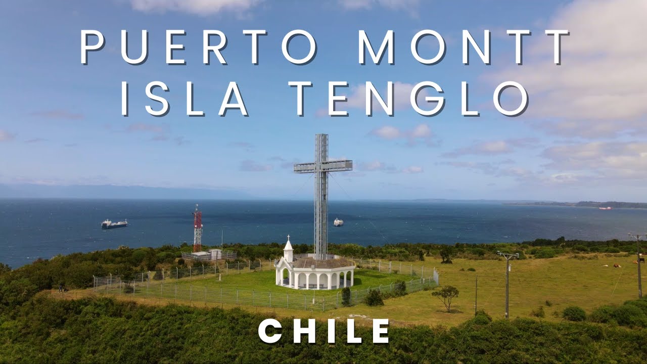 PUERTO MONTT and TENGLO island | CHILE Regiòn de los Lagos