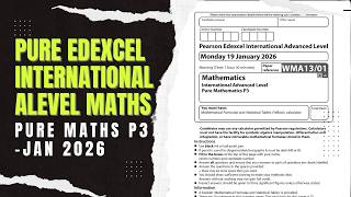 IAL Edexcel Maths WMA13/01 Pure Mathematics P3 January 2026 Detailed Walkthrough