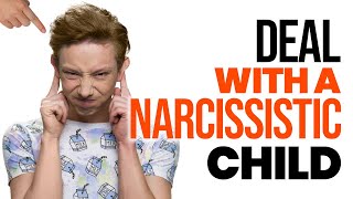 8 Ways to Deal With a Narcissistic Child