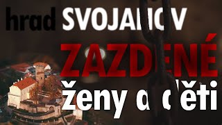 Tajemné hrady: ZAZDĚNÉ ŽENY A DĚTI - Hrad Svojanov