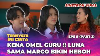TERNYATA INI CINTA EPS 9: LUNA & MARCO TEAM UP TO CAUSE CHAOS - Eca Aura, Ari Irham, Betrand Putr...