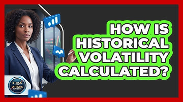How Is Historical Volatility Calculated?
