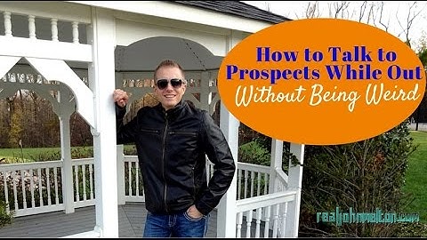 How to Talk to Prospects While Out Without Being Weird I RealJohnMelton.com