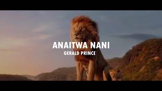 Anaitwa Nani - Gerald Prince (Lyrics video)