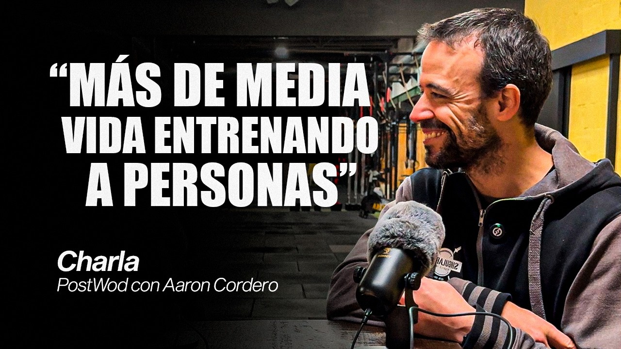 [EP.16] LA CHARLA POST WOD | Aaron Cordero