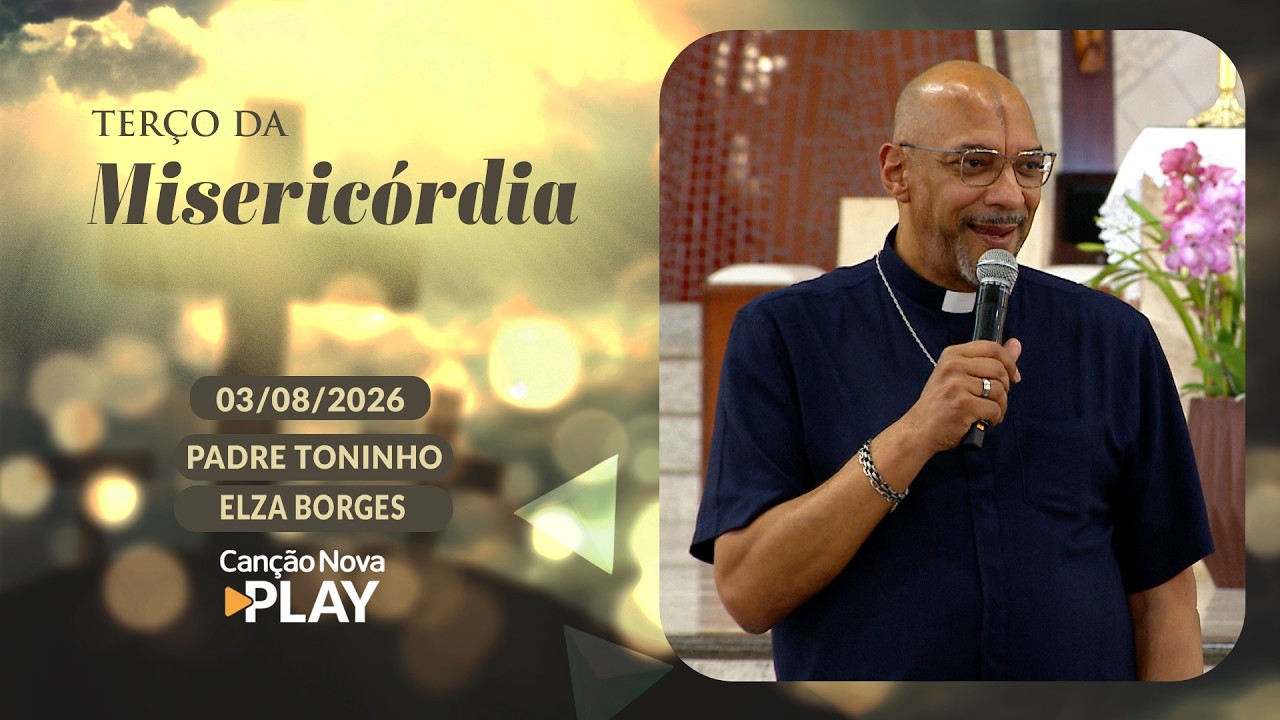 Terço da Misericórdia - 03/08/2026 - Oração do Terço