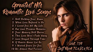 Greatest Hits Romantic Love Songs | Soft Rock 70s,80s,90s | Still Holding Your Name | Voll. 159 screenshot 1