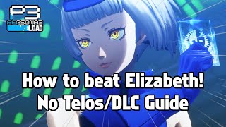 How to beat Elizabeth! Complete No Orpheus Telos/DLC Guide - Persona 3 Reload
