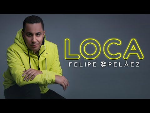 Felipe Peláez - Loca (Video Oficial)