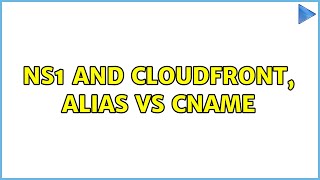NS1 and CloudFront, ALIAS vs CNAME