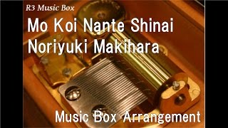 Mo Koi Nante Shinainoriyuki Makihara  Box