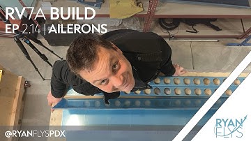Building an Experimental Airplane, The Vans RV-7A | EP2.14 Ailerons