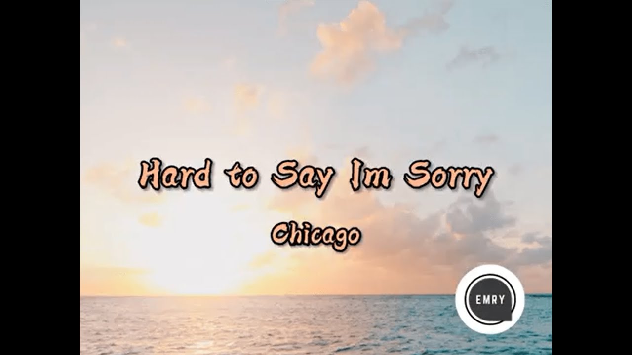 Hard To Say I'm Sorry Chicago (Lyrics) YouTube