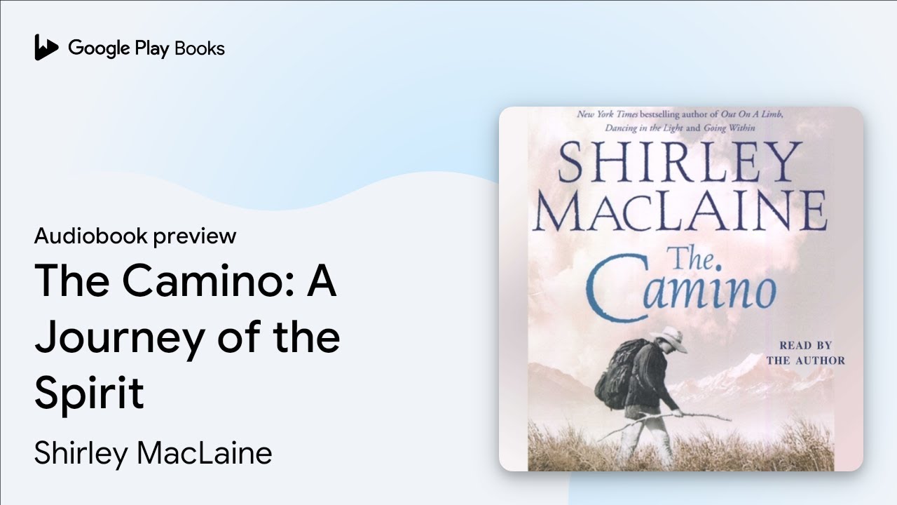 The Camino: A Journey of the Spirit by Shirley MacLaine · Audiobook preview