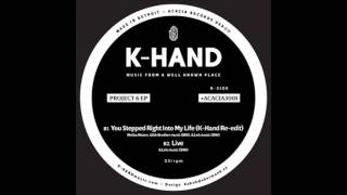 K-HAND - You Stepped Right Into My Life (K-HAND Edit)