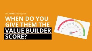 When Do You Give Them The Value Builder Score?