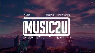 Rugi Gak Play BY Sekiya