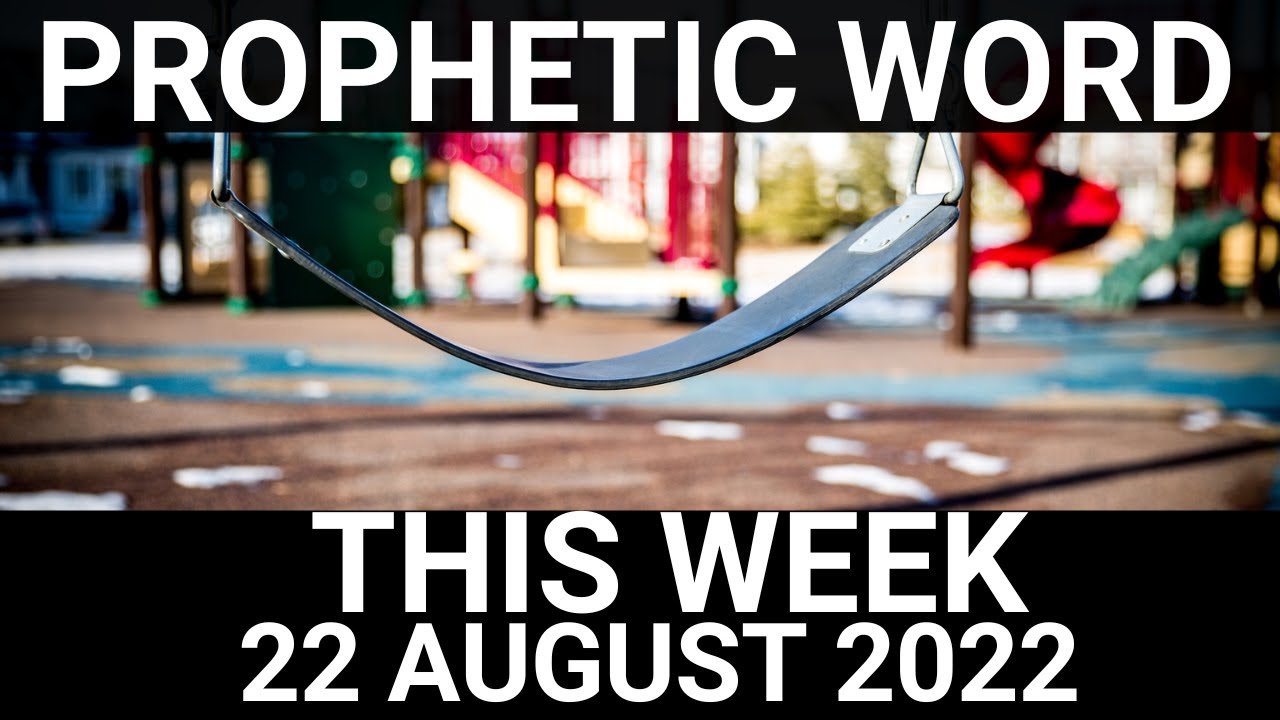 Prophetic Word for This Week 22 August 2022