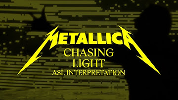 Metallica: Chasing Light (Official ASL Interpretation)