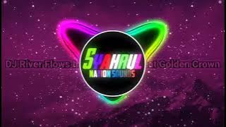DJ River Flows In You X BreakBeat Golden Crown 2022 TERBARU TIK TOK VIRALL!!!!