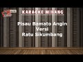 Karaoke Pisau Bamato Angin | Karaoke Minang | Ratu Sikumbang