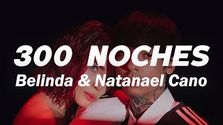 Belinda &amp; Natanael Cano - 300 Noches ❤️ (Letra)