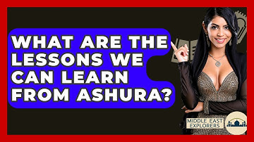 What Are The Lessons We Can Learn From Ashura? - Middle East Explorers