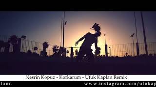 Nesrin Kopuz   Korkarum V2   Ufuk Kaplan Remix YENİ 2018 #Koliva