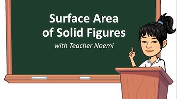 Surface Area of Solid Figures (Tagalog) with Teacher Noemi