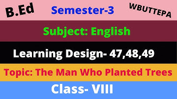 Learning Design for B.ed 2nd & 3rd Semester || Course:1.2.7A & 1.3.7B || Subject:English || WBUTTEPA