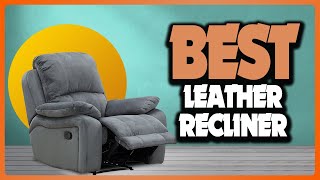 ✅ Top 5: Best Leather Recliner In 2024 [ Consumer Reports Best Recliner Chair ]