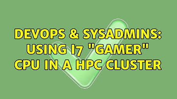DevOps & SysAdmins: Using i7 "gamer" cpu in a HPC cluster (4 Solutions!!)