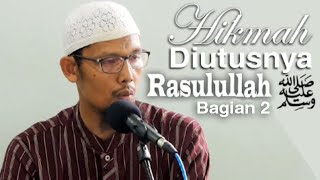 Kajian Rutin: Hikmah Dibalik Diutusnya Rasul 2 - Ustadz Abu Salman
